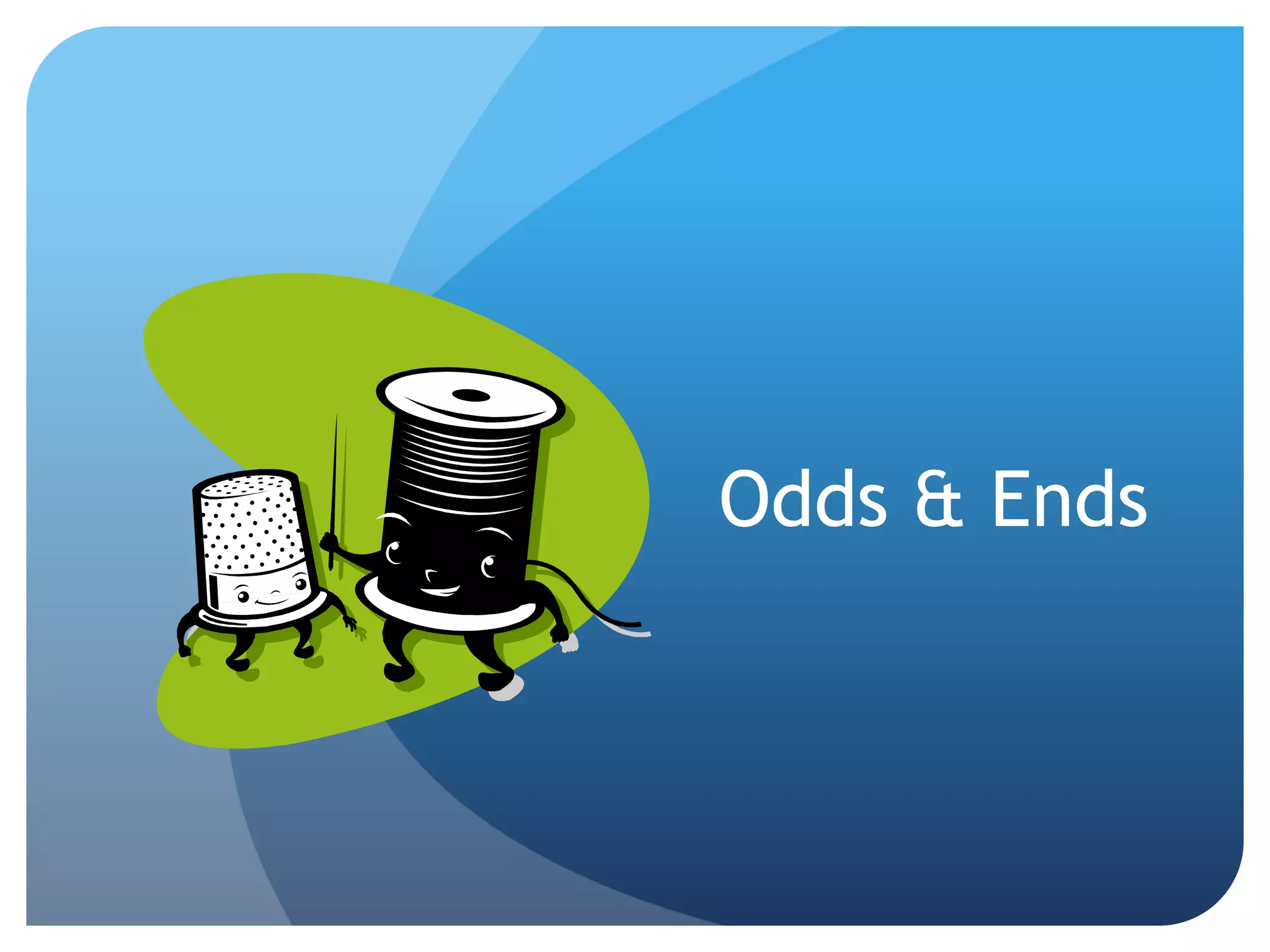 Odds & Ends 