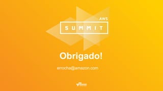 Obrigado!
errocha@amazon.com
 