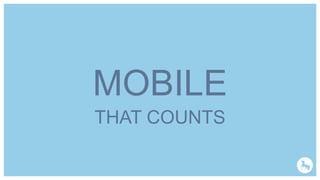 DATA
&
PERSONNALISATION
MOBILE
THAT COUNTS
 