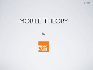 Jan 2012




MOBILE THEORY
      by
 