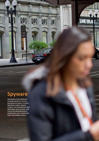 Mobile Threat Report Q1 2012




Spyware
Programs categorized as
spyware secretly collect
information about a user’s
browsing habits, search
strings, site preferences and
preferred applications. This
collected information is
either sent out to another
party or stored locally.




16
 