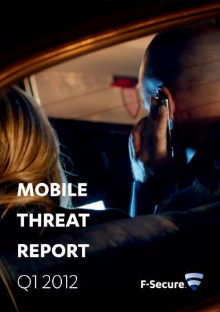 MOBILE
THREAT
REPORT
Q1 2012
 