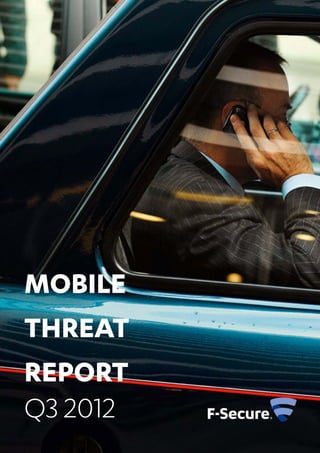 MOBILE
THREAT
REPORT
Q3 2012
 