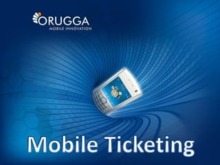 Ticketek - Mobile ticketing Orugga Convergencia