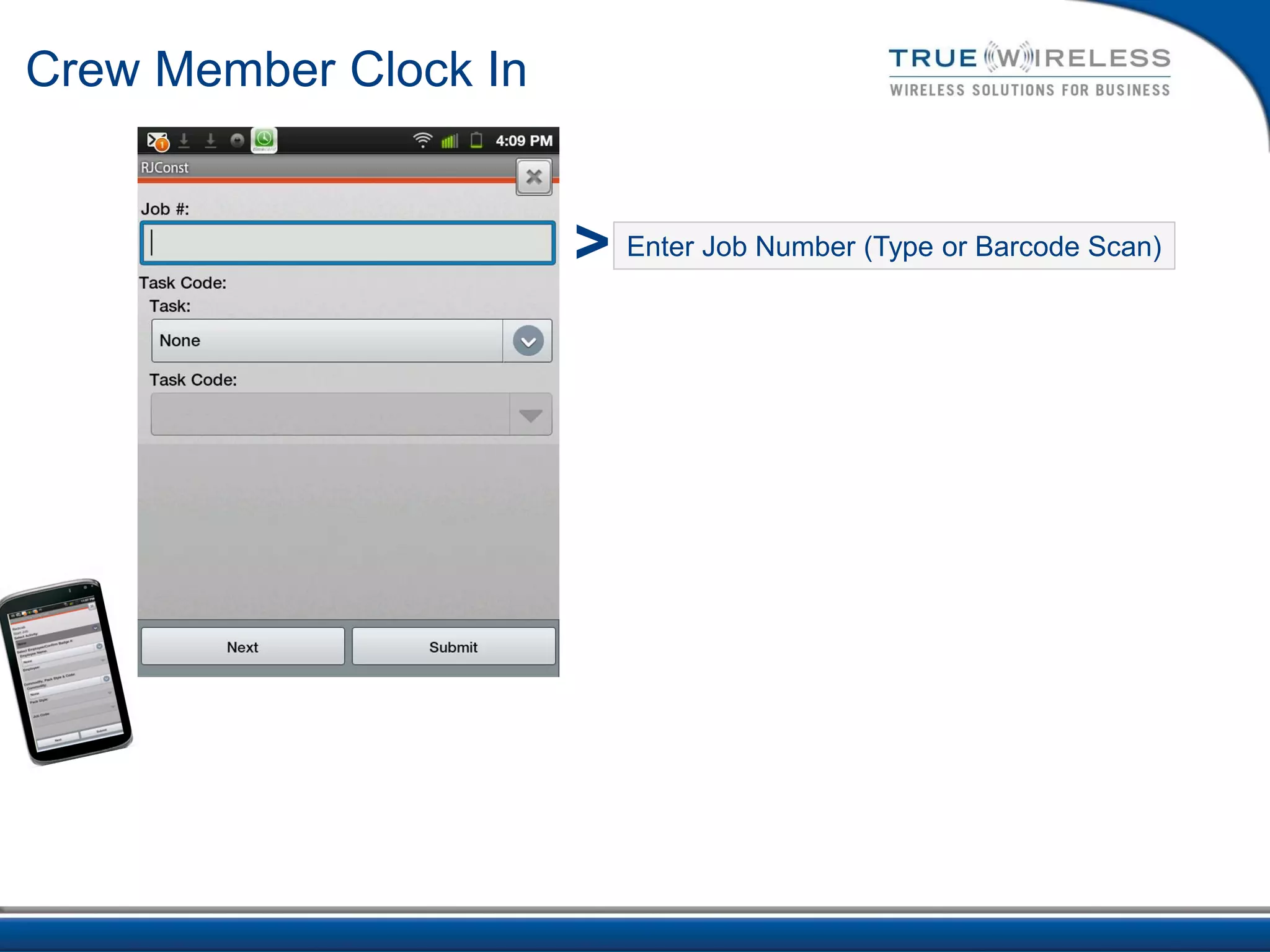 Crew Member Clock In


                       > Enter Job Number (Type or Barcode Scan)
 