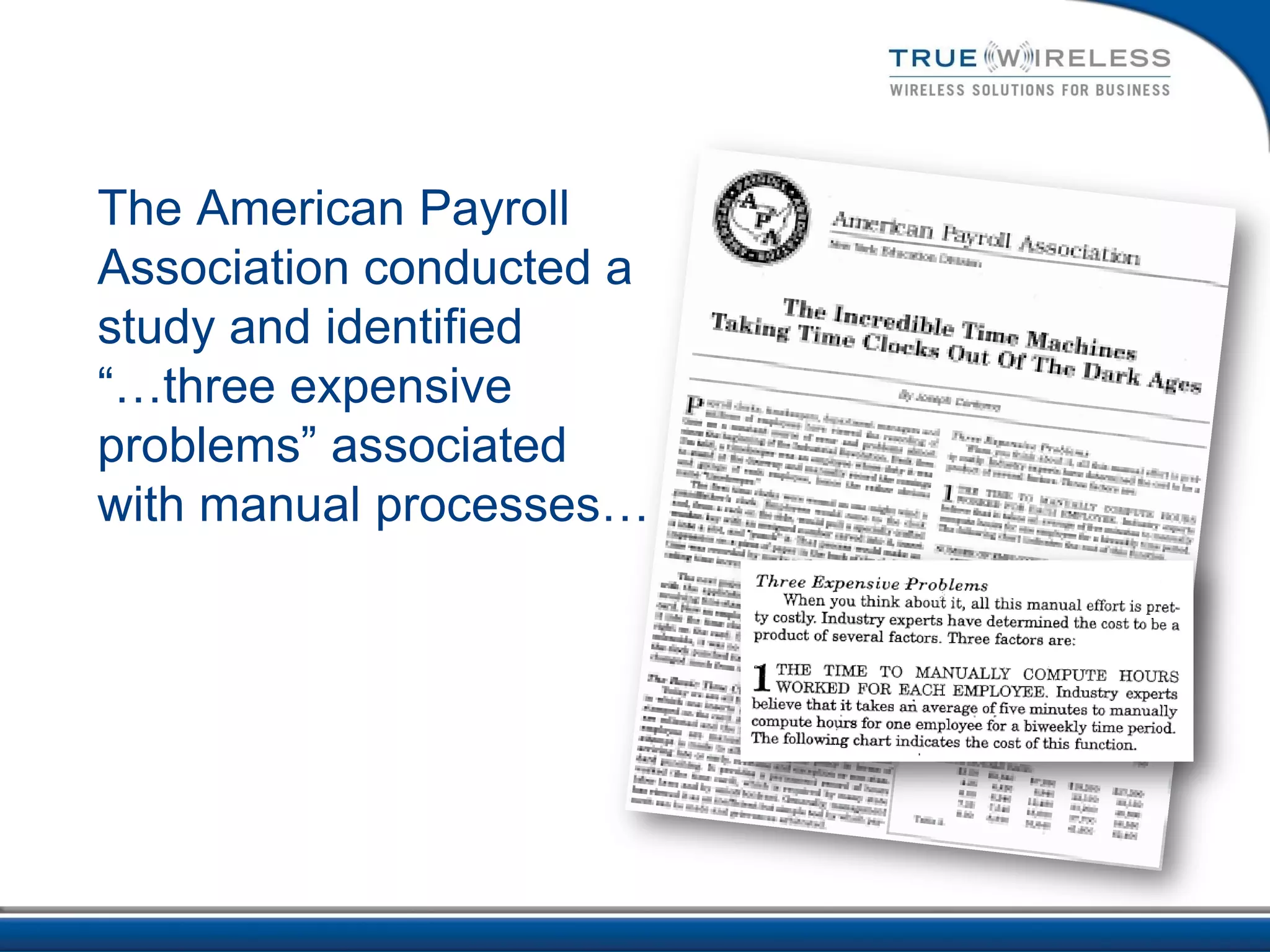 The American Payroll
Association conducted a
study and identified
“…three expensive
problems” associated
with manual processes…
 