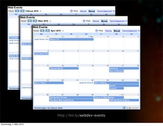 http://bit.ly/webdev-events

Donnerstag, 4. März 2010
 