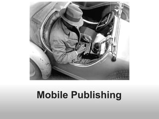Mobile Publishing
 
