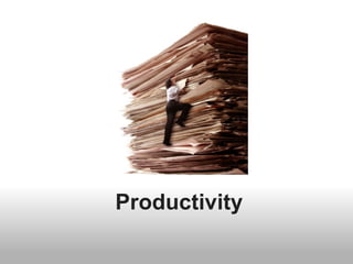 Productivity
 