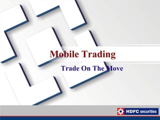 Mobile Trading
Trade On The Move
 
