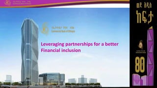 Leveraging partnerships for a better
Financial inclusion
 