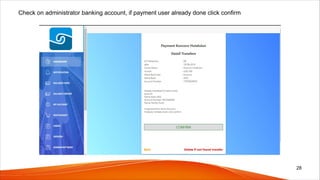 Check on administrator banking account, if payment user already done click confirm
28
 