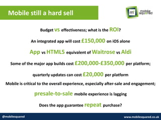 Mobile still a hard sell
@mobilesquared www.mobilesquared.co.uk
Budget vs effectiveness; what is the ROI?
An integrated ap...