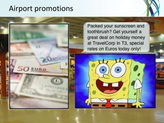 Airport promotions




65   Proprietary & Confidential to OpenMarket
 