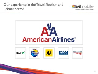 Our experience in the Travel, Tourism and
Leisure sector




                                            86
 