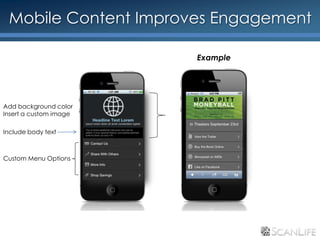 Mobile Content Improves Engagement

                        Example




Add background color
Insert a custom image

Include body text



Custom Menu Options
 