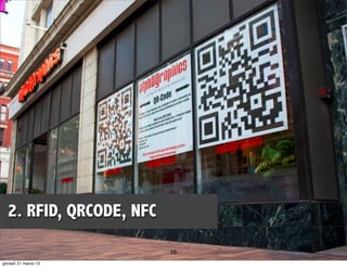 1




  2. RFID, QRCODE, NFC
                              IQUII srl
                         10
giovedì 21 marzo 13
 