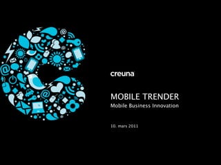 MOBILE TRENDER
Mobile Business Innovation


10. mars 2011
 