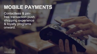 Proprietary & ConfidentialNURUN AND WESTJETMobility trends and news 3
MOBILE PAYMENTS
Contactless & pin-
free transaction push
shopping experience
& loyalty programs
onward.
 