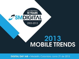Mobile Trends
2013
 