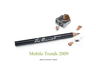 Mobile Trends 2009 Markom Leo Burnett - Istanbul 