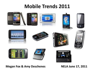 Mobile Trends 2011 Megan Fox & Amy DeschenesNELA June 17, 2011 