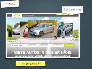 Foto: Engadget
P2P-carsharing
Trend:Car Sharing 2.0
 