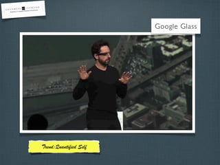 Google Glass
Trend:Quanti ed Self
 