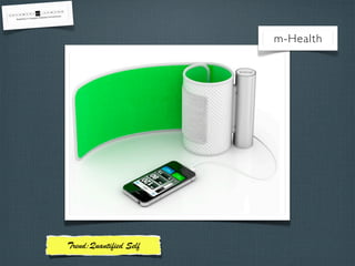m-Health
Trend:Quanti ed Self
 