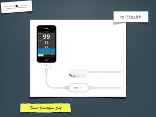 m-Health
Trend:Quanti ed Self
 