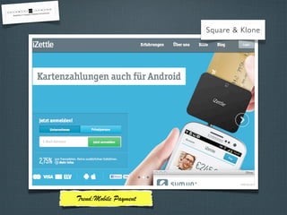 Square & Klone
Trend:Mobile Payment
 