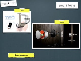 smar t locks
TEO

august

Home Automation

 