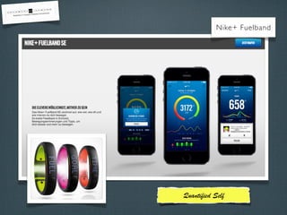 Nike+ Fuelband

Quantiﬁed Self

 