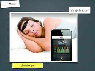 sleep tracker

Quantiﬁed Self

 