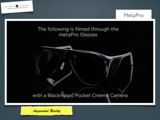 MetaPro

Augmented Reality

 
