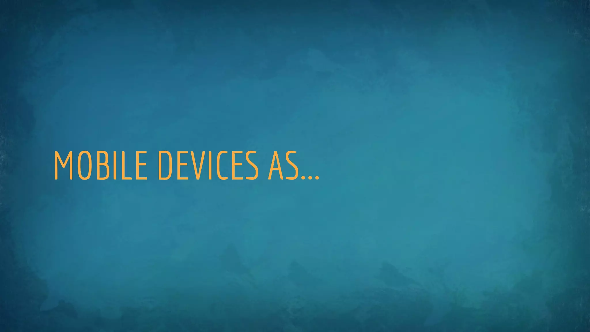 MOBILE DEVICES AS...
 