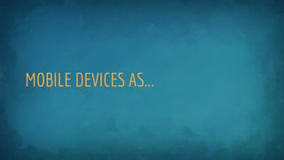 MOBILE DEVICES AS...
 