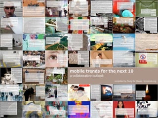 mobile trends for the next 10
a collaborative outlook
                          compliled by Rudy De Waele / m-trends.org
 