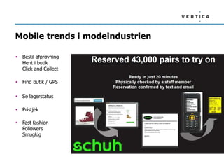 Mobile trends i modeindustrien

 Bestil afprøvning
  Hent i butik
  Click and Collect

 Find butik / GPS

 Se lagerstatus

 Pristjek

 Fast fashion
  Followers
  Smugkig
 