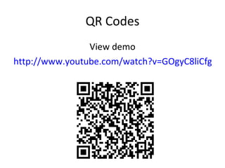 QR Codes View demo http://www.youtube.com/watch?v=GOgyC8liCfg&NR=1   