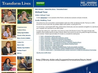http://library.duke.edu/support/renovation/tours.html 