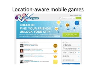 Location-aware mobile games
 