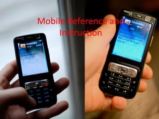 Mobile Reference and
Instruction
 