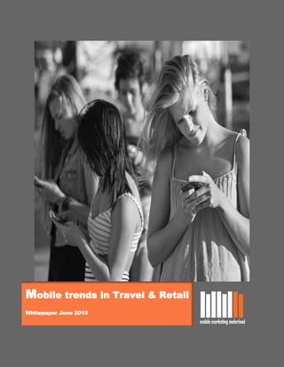 1
Mobile trends in TraMobile trends in Travel & Retail
Whitepaper June 2015
 