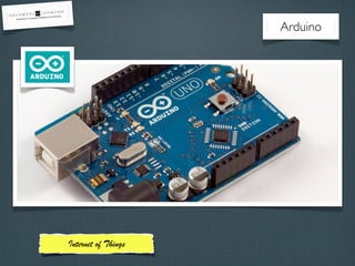 Int-­rn-­t of Things
Arduino
 