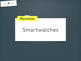 Smartwatches
Pharanthesis
 