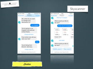 Skyscanner
Chatbots
 
