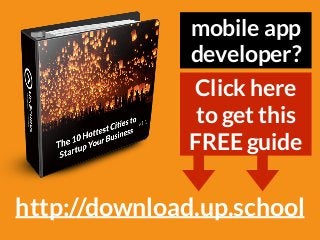 mobile app
developer?
Click here
to get this
FREE guide
http://download.up.school
 
