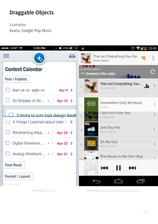129
Draggable Objects
Examples
Asana, Google Play Music
Photo credit: asana.com Photo credit: https://play.google.com/store/music?hl=en
 