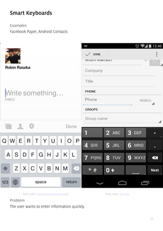 16
Smart Keyboards
Examples
Facebook Paper, Android Contacts
Problem
The user wants to enter information quickly.
Photo credit: https://www.facebook.com/paper Photo credit: uxpin.com
 